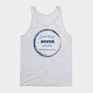 Great Things Never Come from Comfort Zone Design Tank Top